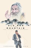 The Old Man of The Mountain di Theodore Josiha Haig edito da Page Publishing Inc