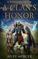 A Clan's Honor: A Litrpg Adventure di Riley Mercer edito da LIGHTNING SOURCE INC
