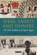 Seers, Saints and Sinners: The Oral Tradition of Upper Egypt di Elizabeth Wickett edito da PAPERBACKSHOP UK IMPORT