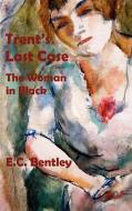 Trent's Last Case - The Woman in Black di E. C. Bentley edito da Oxford City Press