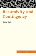 Recursivity and Contingency di Yuk Hui edito da Rowman & Littlefield International