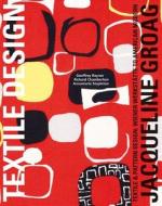 Jacqueline Groag: Textile & Pattern Design: Wiener Werkstätte to American Modern di Geoff Rayner, Annamarie Stapleton, Richard Chamberlain edito da ACC ART BOOKS