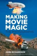 Making Movie Magic: The Photographs di John Richardson edito da The History Press Ltd