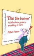 Dee The Business di Peter Fraser edito da Black And White Publishing