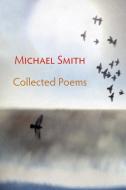 Collected Poems di Michael Smith edito da Shearsman Books
