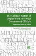 The Contract System of Employment for Senior Government Officials: Experiences from the Pacific di Faamausili Dr Matagialofi Lua'iufi, S. Omar Z. Mowlana edito da COMMONWEALTH SECRETARIAT