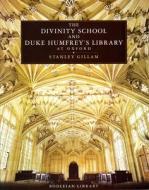 The Divinity School & Duke Humfrey's Library at Oxford di Stanley Gilliam edito da Bodleian Library