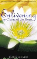 Enlivening the Chakra of the Heart di Florin Lowndes edito da Rudolf Steiner Press