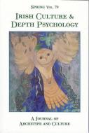 Spring Vol. 79: Irish Culture & Depth Psychology: A Journal of Archetype and Culture di Nancy Unknown edito da SPRING JOURNAL