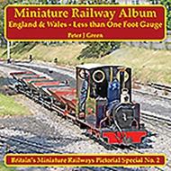 Miniature Railway Album England and Wales - Less Than One Foot Gauge di Peter Green edito da Mainline & Maritime Ltd