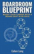 Boardroom Blueprint di Callum Laing edito da Amazon Digital Services LLC - Kdp