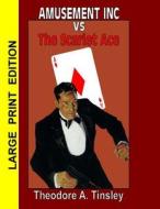 Amusement Inc Vs the Scarlet Ace di Theodore a. Tinsley edito da Pulpville Press
