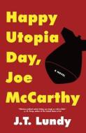 Happy Utopia Day, Joe McCarthy di J. T. Lundy edito da EMERALD BOOK CO