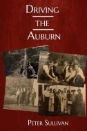 Driving The Auburn di Peter Sullivan edito da FRAN PROJECTS