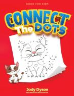 Connect The Dots Book for Kids: Incredibly Fun and Relaxing Activity Book that entertain your kids for hours! (Coloring Books) di Jody Dyson edito da LIGHTNING SOURCE INC