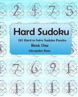 Hard Sudoku: 101 Large Clear Print Difficult to Solve Sudoku Puzzles di Alexander Ross edito da Createspace Independent Publishing Platform