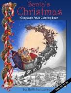 Santa's Christmas: Grayscale Adult Coloring Book di Ruth Sanderson edito da Createspace Independent Publishing Platform