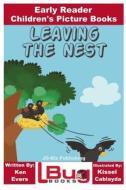 Leaving the Nest - Early Reader - Children's Picture Books di Ken Evers, John Davidson edito da Createspace Independent Publishing Platform