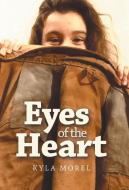 Eyes of the Heart di Kyla Morel edito da Balboa Press