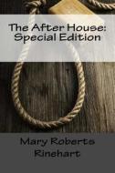 The After House: Special Edition di Mary Roberts Rinehart edito da Createspace Independent Publishing Platform