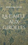 La Caille aux Girolles di Anne-Marie Goern edito da Books on Demand
