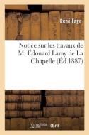 Notice Sur Les Travaux De M. Edouard Lamy De La Chapelle di FAGE-R edito da Hachette Livre - BNF