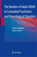 The Burden of Adult ADHD in Comorbid Psychiatric and Neurological Disorders di Luana Salerno, Stefano Pallanti edito da Springer International Publishing