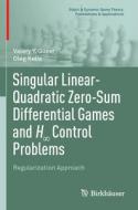 Singular Linear-Quadratic Zero-Sum Differential Games and H¿ Control Problems di Oleg Kelis, Valery Y. Glizer edito da Springer International Publishing