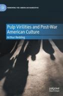 Pulp Virilities And Post-War American Culture di Arthur Redding edito da Springer International Publishing AG