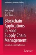 Blockchain Applications in Food Supply Chain Management di Chen Zhang, Steve Brown, Yu Gong edito da Springer Nature Switzerland