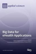 Big Data for eHealth Applications edito da MDPI AG