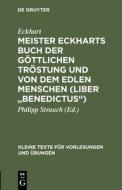 Meister Eckharts Buch der göttlichen Tröstung und Von dem edlen Menschen (Liber "Benedictus") di Eckhart edito da De Gruyter Mouton