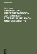 Studien und Interpretationen zur antiken Literatur, Religion und Geschichte di Georg Rohde edito da De Gruyter