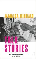 Talk Stories di Jamaica Kincaid edito da Kampa Verlag