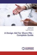 A Design Aid for Shore Pile -Complete Guide di Mahesh Patil, Aakash Pawar, Yogesh Sonawane edito da LAP Lambert Academic Publishing