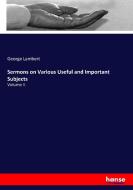 Sermons on Various Useful and Important Subjects di George Lambert edito da hansebooks
