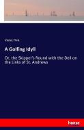 A Golfing Idyll di Violet Flint edito da hansebooks