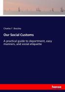 Our Social Customs di Charles F. Beezley edito da hansebooks