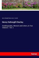 Henry Fothergill Chorley di Henry Fothergill Chorley, Henry G. Hewlett edito da hansebooks