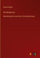 Die Wendenzeit di Richard Wagner edito da Outlook Verlag