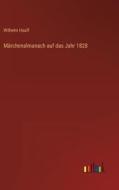 Märchenalmanach auf das Jahr 1828 di Wilhelm Hauff edito da Outlook Verlag