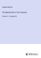 The Masterfolk; In Two Volumes di Haldane Macfall edito da Megali Verlag