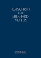 Festschrift für Eberhard Vetter zum 70. Geburtstag di Barbara Grunewald, Jens Koch, Jörgen Tielmann edito da Schmidt , Dr. Otto