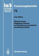 Effizienter Einsatz bildgebender Sensoren zur Flexibilisierung automatisierter Handhabungsvorgänge di Ando Welling edito da Springer Berlin Heidelberg