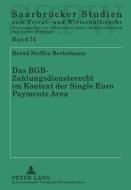 Das BGB-Zahlungsdiensterecht im Kontext der Single Euro Payments Area di Bernd Steffen Bertelmann edito da Lang, Peter GmbH