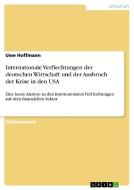 Internationale Verflechtungen der deutschen Wirtschaft und der Ausbruch der Krise in den USA di Uwe Hoffmann edito da GRIN Verlag