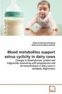Blood metabolites support estrus cyclicity in dairy cows di Muhammad Hamid Kadwal, Muhammad Subhan Qureshi edito da VDM Verlag