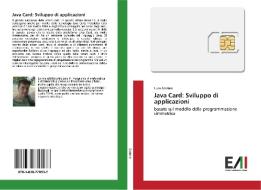 Java Card: Sviluppo di applicazioni di Luca Scrimin edito da Edizioni Accademiche Italiane