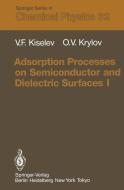 Adsorption Processes on Semiconductor and Dielectric Surfaces I di Vsevolod F. Kiselev, Oleg V. Krylov edito da Springer Berlin Heidelberg