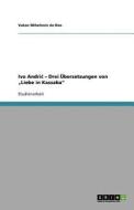 Ivo Andri - Drei Ubersetzungen Von Liebe In Kassaba" di Vukan Mihailovic De Deo edito da Grin Verlag Gmbh